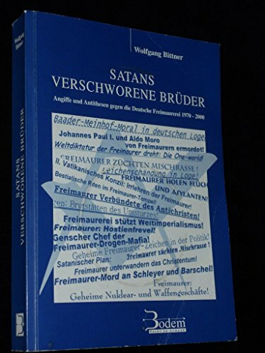 Satans verschworene Brüder. Angriffe und Antithesen gegen die Deutsche Freimaurerei 1970 - 2000.
