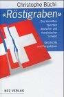 Röstigraben: Das Verhältnis zwischen deutscher und welscher Schweiz. Geschichte und Perspektiven