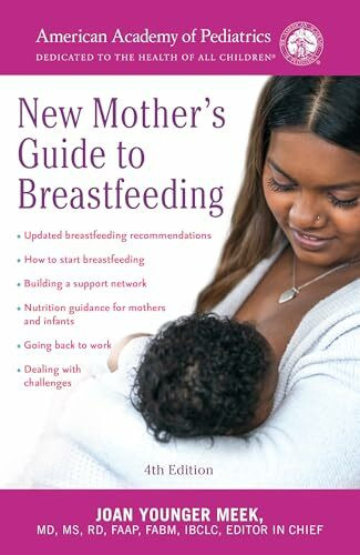 The American Academy of Pediatrics New Mother's Guide to Breastfeeding (Revised Edition): Completely Revised and Updated Fourth Edition