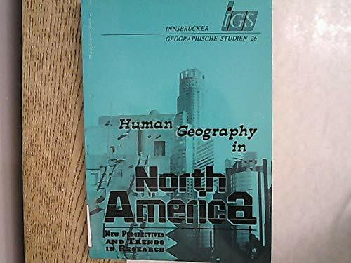 Human Geography in North America. New Perspectives and Trends in Research. Proceedings of the 4th Symposium of the USA-Speciality Group of the Central Association of German Geographers