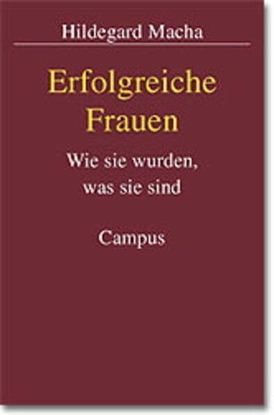 Erfolgreiche Frauen: Wie sie wurden, was sie sind