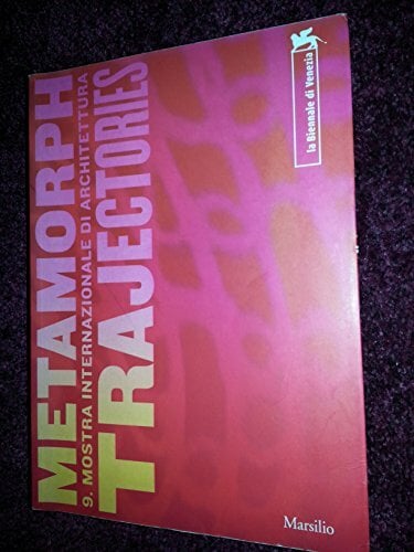 La Biennale di Venezia. 9ª Mostra internazionale di Architettura. Metamorph. Focus-Vectors-Trajectories. Catalogo della mostra (Venezia, settembre-novembre... La Biennale di Venezia. 9ª Mostra internazionale di Architettura. Metamorph. Focus-Vectors-Trajectories. Catalogo della mostra (Venezia, settembre-novembre 2004) (Cataloghi)