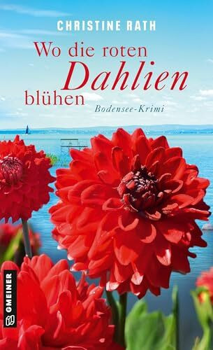 Wo die roten Dahlien blühen: Roman (Maja Winter): Bodensee-Krimi