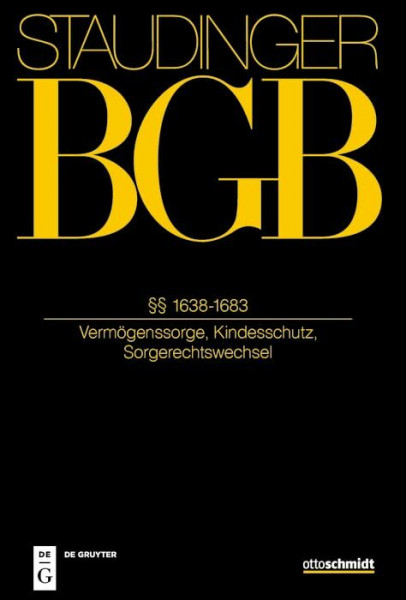 §§ 1638-1683: (Vermögenssorge, Kindesschutz, Sorgerechtswechsel) (J. von Staudingers Kommentar zum Bürgerlichen Gesetzbuch mit Einführungsgesetz und Nebengesetzen)