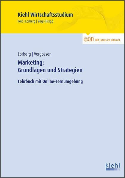 Marketing: Grundlagen und Strategien: Lehrbuch mit Online-Lernumgebung (Kiehl Wirtschaftsstudium)