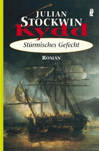 Kydd - Stürmisches Gefecht: Stürmisches Gefecht. Roman. Deutsche Erstausgabe