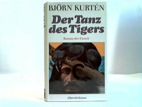 Der Tanz des Tigers. Roman der Eiszeit