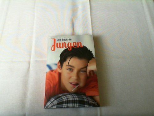 Buch für Jungen : alles, was ich wissen will über Erwachsenwerden, Liebe und Sexualität.