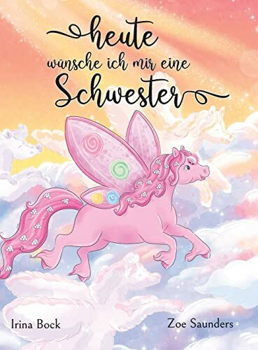 Heute wünsche ich mir eine Schwester: Der Traum eines Ponys
