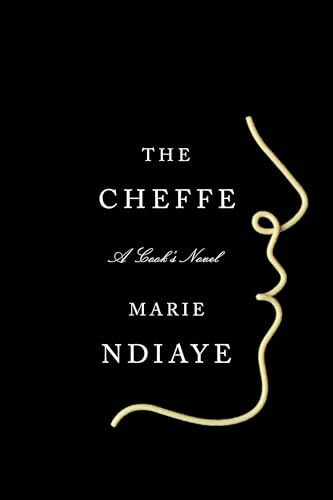 The Cheffe: A Cook's Novel