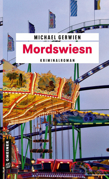 Mordswiesn: Der fünfte Fall für Max Raintaler (Kriminalromane im GMEINER-Verlag) (Exkommissar Max Raintaler)