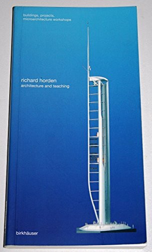 Richard Horden - Architecture and Teaching: Buildings, Projects, Workshops through 2000