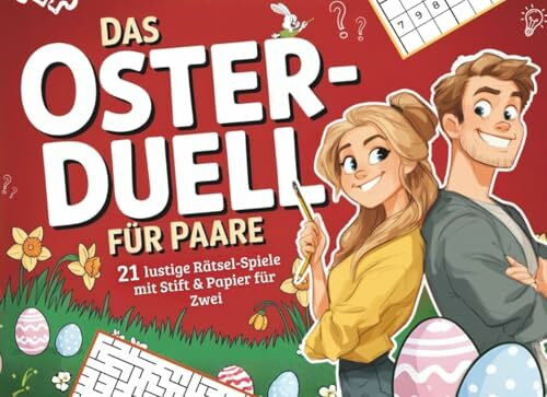 Das Oster-Duell für Paare: 21 lustige Rätsel-Spiele mit Stift & Papier für Zwei: 32 Tools für weniger Streit & mehr Verständnis: Das Praxisbuch für entspannte Eltern und souveräne Kinder | 9–12 Jahre