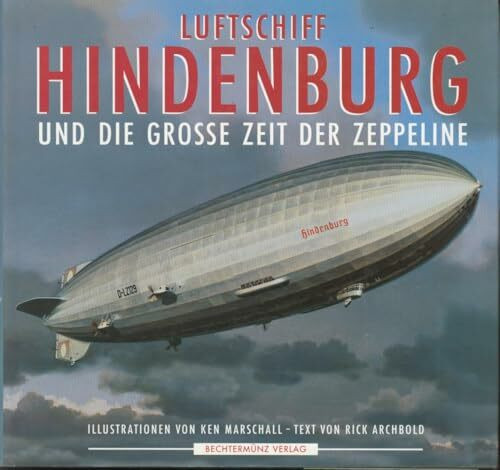 Luftschiff Hindenburg: Und die grosse Zeit der Zeppeline
