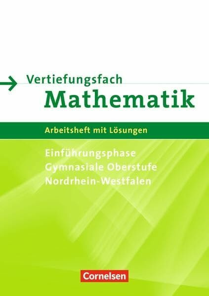 Vertiefungsfach Mathematik - Gymnasiale Oberstufe Nordrhein-Westfalen / Arbeitsheft für die Einführungsphase mit Lösungen: Arbeitsheft mit Lösungen