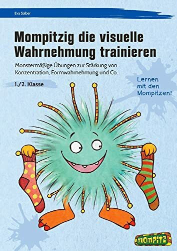 Mompitzig die visuelle Wahrnehmung trainieren: Monstermäßige Übungen zur Stärkung von Konzentrati on, Formwahrnehmung und Co. (1. und 2. Klasse)