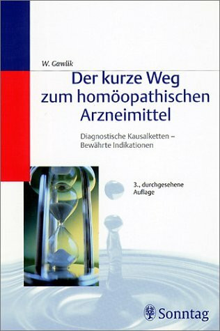 Der kurze Weg zum homöopathischen Arzneimittel: Diagnostische Kausalketten, bewährte Indikationen