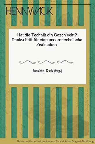 Hat die Technik ein Geschlecht?: Denkschrift für eine andere technische Zivilisation