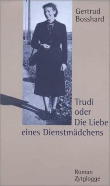 Trudi oder Die Liebe eines Dienstmädchens: Roman (Zytglogge Mundart)