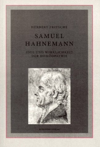 Samuel Hahnemann, Idee und Wirklichkeit der Homöopathie