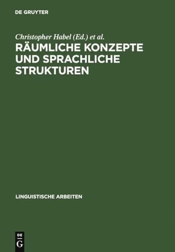 Räumliche Konzepte und sprachliche Strukturen (Linguistische Arbeiten, 417, Band 417)