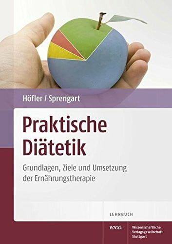 Praktische Diätetik: Grundlagen, Ziele und Umsetzung der Ernährungstherapie