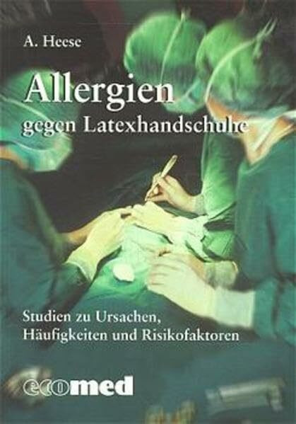 Allergien gegen Latexhandschuhe: Studien zu Ursachen, Häufigkeiten und Risikofaktoren