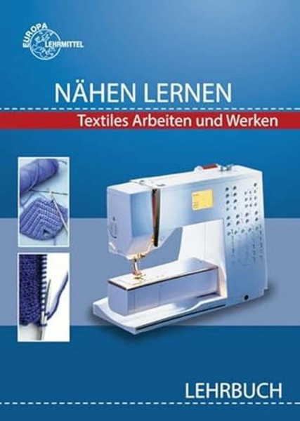 Nähen lernen Lehrbuch: Textiles Arbeiten und Werken