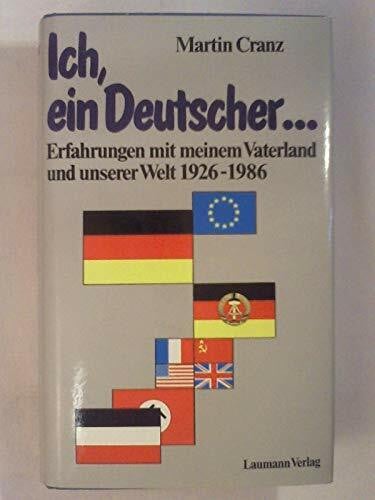 Ich, ein Deutscher: Erfahrungen mit meinem Vaterland und unserer Welt 1926-1986