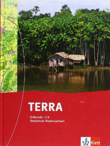 TERRA Erdkunde für Niedersachsen - Ausgabe für Realschulen (Neue Ausgabe) / TERRA Erdkunde für Realschulen in Niedersachsen - Neubearbeitung: Schülerbuch 7./8. Schuljahr