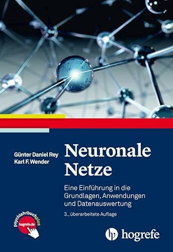 Neuronale Netze: Eine Einführung in die Grundlagen, Anwendungen und Datenauswertung