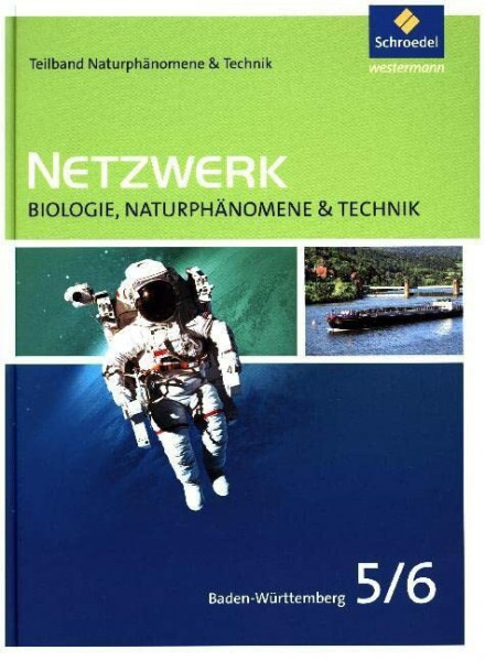 Netzwerk Biologie, Naturphänomene & Technik / Netzwerk Biologie, Naturphänomene & Technik - Ausgabe 2016 für Baden-Württemberg: Ausgabe 2016 für ... / Schülerband Naturphänomene & Technik 5 / 6
