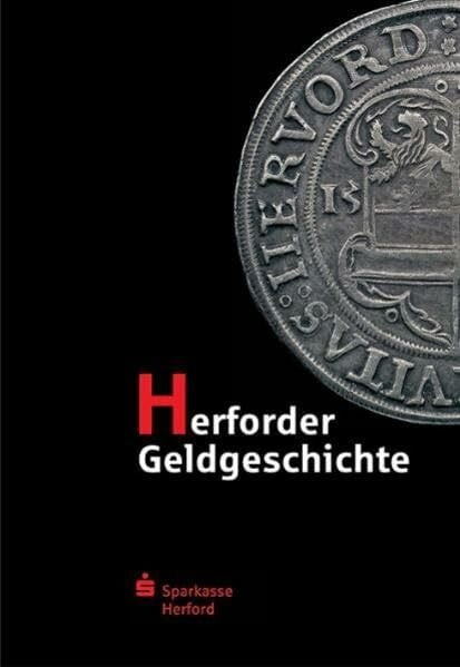 Herforder Geldgeschichte: Dokumentation zur Ausstellung in der Sparkasse Herford (Herforder Forschungen)
