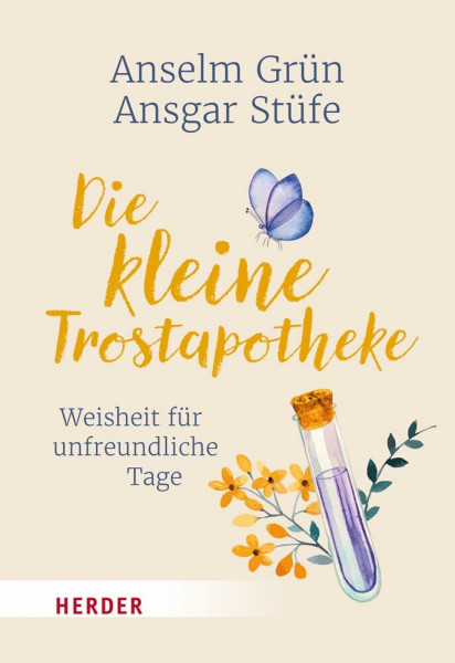 Die kleine Trostapotheke: Weisheit für unfreundliche Tage