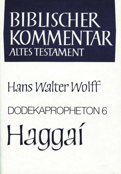 Biblischer Kommentar Altes Testament, Bd.14/6, Dodekapropheton: Haggai (Biblischer Kommentar Altes Testament - Bandausgaben)