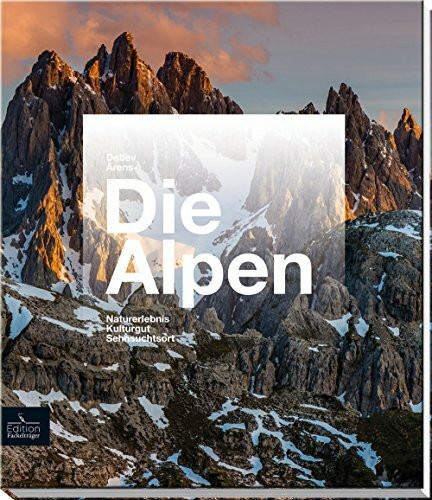 Die Alpen - Sehnsuchtsort, Heimatidyll, Naturlandschaft