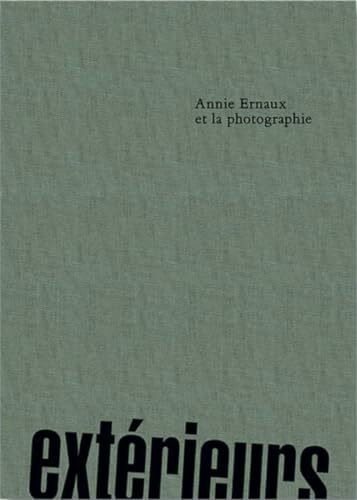 Exterieurs. Annie Ernaux et la Photographie