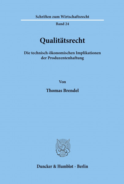 Qualitätsrecht.: Die technisch-ökonomischen Implikationen der Produzentenhaftung. (Schriften zum Wirtschaftsrecht, Band 24)