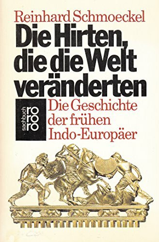 Die Hirten, die die Welt veränderten: Die Geschichte der frühen Indo-Europäer