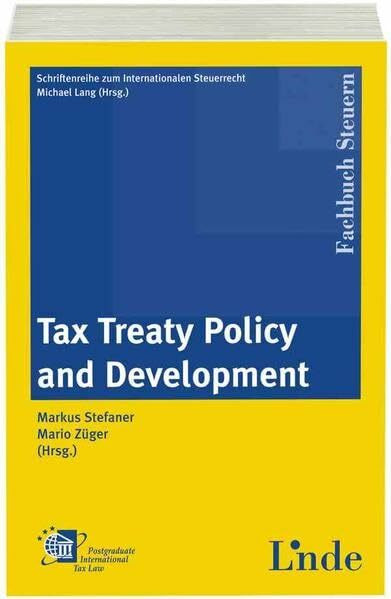 Tax Treaty Policy and Development (Schriftenreihe zum Internationalen Steuerrecht)