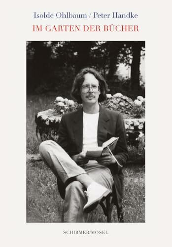 Isolde Ohlbaum / Peter Handke: Ein Langzeitportrait 1975-2024 mit 150 Photographien. Mit einem Vorwort von Frank Wierke