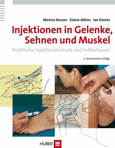 Injektionen in Gelenke, Sehnen und Muskel: Praktische Injektionstechnik und Indikationen