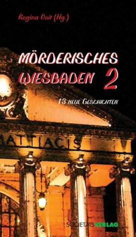 Mörderisches Wiesbaden 2: 13 neue Geschichten