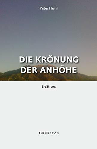 Die Krönung der Anhöhe: Erzählung