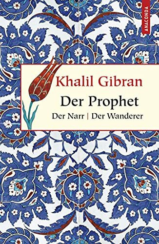 Der Prophet. Der Narr. Der Wanderer (Geschenkbuch Weisheit, Band 1)