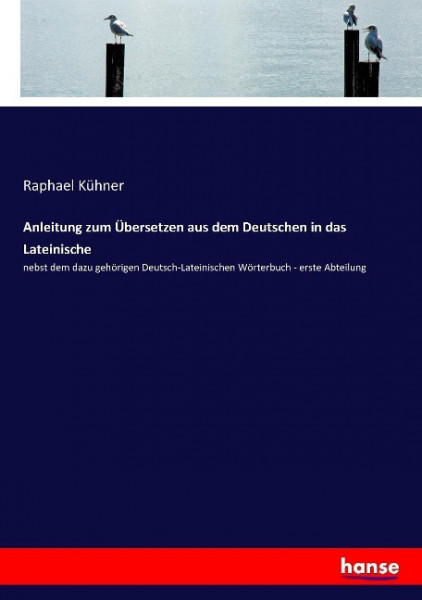 Anleitung zum Übersetzen aus dem Deutschen in das Lateinische