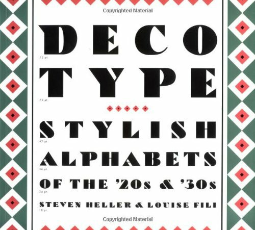 Art Deco Design: Deco Type. Stylish Alphabets of the '20s and '30s