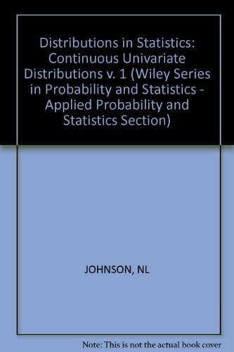 Continuous Univariate Distributions (v. 1) (Wiley Series in Probability & Mathematical Statistics)