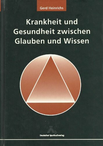 Krankheit und Gesundheit zwischen Glauben und Wissen