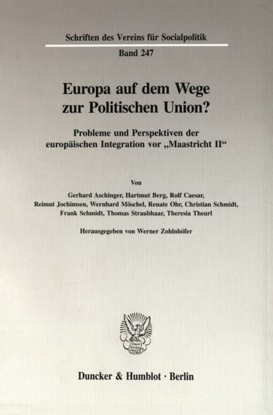 Europa auf dem Wege zur Politischen Union?: Probleme und Perspektiven der europäischen Integration vor "Maastricht II". (Schriften des Vereins für Socialpolitik, Band 247)